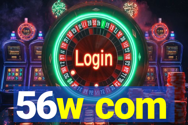 56w com